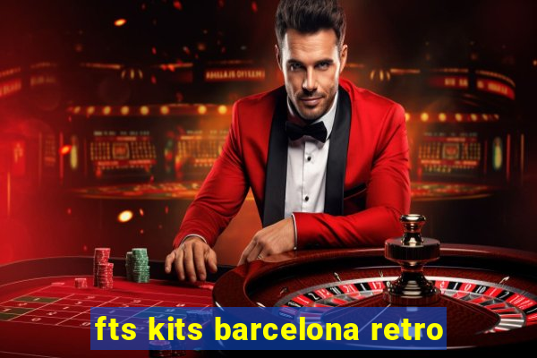 fts kits barcelona retro